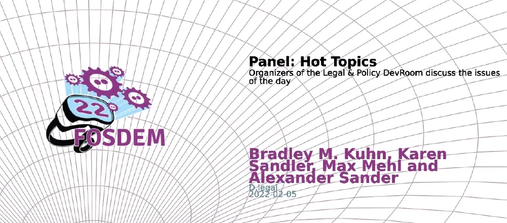 The title slide of the panel discussion at FOSDEM 2022, showing the title "Hot Topics - Organizers of the Legal & Policy DevRoom" and the FOSDEM 2022 branding